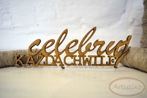 Celebruj każdą chwilę - napis HDF