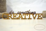 Do something creative - napis HDF / Do something creative - inscription HDF