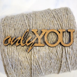 Only you - napis HDF / Only you - inscription HDF