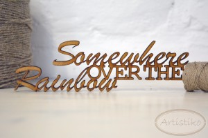 Somewhere over the rainbow - napis HDF / Somewhere over the rainbow - inscription HDF