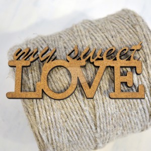 My sweet love - napis HDF / My sweet love - inscription HDF
