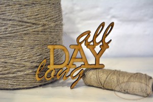 All day long - napis HDF / All day long - inscription HDF